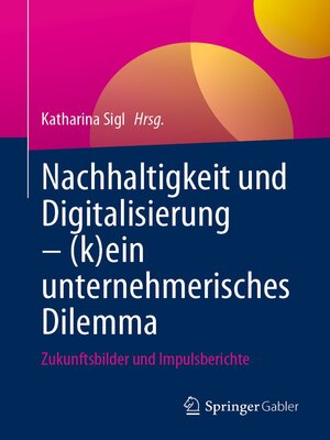 cover image of Nachhaltigkeit und Digitalisierung – (k)ein unternehmerisches Dilemma